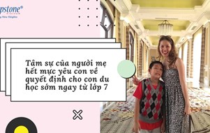 Tâm sự của người mẹ hết mực yêu con về quyết định cho con du học sớm ngay từ lớp 7